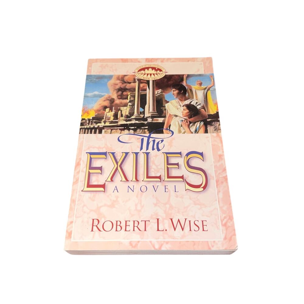 The Exiles A Novel People Of The Covenant Book 2 Robert L Wise Christian